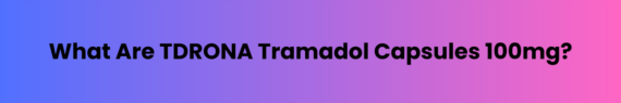 Tramadol Capsules 100mg