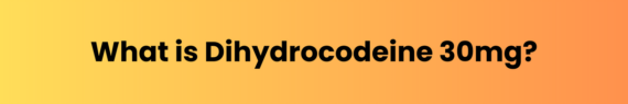 Dihydrocodeine 30mg Tablets