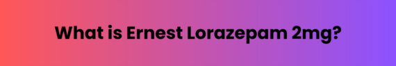 Ernest Lorazepam 2mg