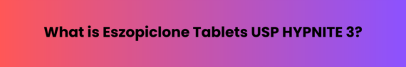 Eszopiclone Tablets USP HYPNITE 3