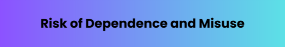 Risk of Dependence and Misuse