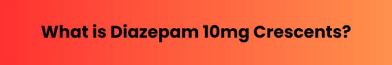 Diazepam 10mg Crescents (uk brand)
